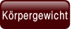 Körpergewicht.